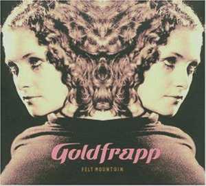 Goldfrapp: Felt Mountain